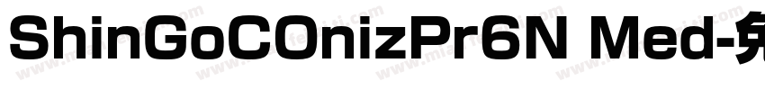 ShinGoCOnizPr6N Med字体转换